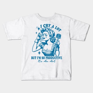 I Cry A Lot But I Am So Productive It's An Art Kids T-Shirt